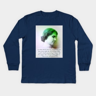 Helen Keller portrait and  quote: I seldom think about my limitations... Kids Long Sleeve T-Shirt